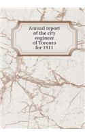 Annual Report of the City Engineer of Toronto for 1911