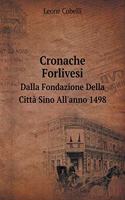 Cronache Forlivesi Dalla Fondazione Della Città Sino All'anno 1498