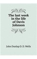 The last week in the life of Davis Johnson