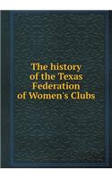 The history of the Texas Federation of Women's Clubs