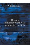 History of homoeopathy. Its origin, its conflicts: (English)