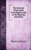 Montreal House guide from Niagara Falls to the Saguenay microform