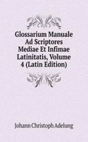 Glossarium Manuale Ad Scriptores Mediae Et Infimae Latinitatis, Volume 4 (Latin Edition)