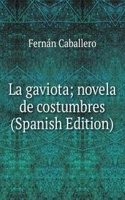 La gaviota; novela de costumbres (Spanish Edition)