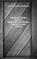 Sammlung Kleiner Schriften Staatswirthschaftlichen Inhalts (German Edition)