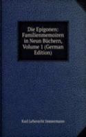 Die Epigonen: Familienmemoiren in Neun Buchern, Volume 1 (German Edition)
