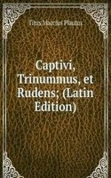 Captivi, Trinummus, et Rudens; (Latin Edition)