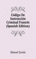 Codigo De Instruccion Criminal Frances (Spanish Edition)