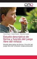 Estudio descriptivo de forma y función del juego libre del niño(a)
