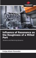 Influence of Resonance on the Roughness of a Milled Part