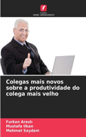 Colegas mais novos sobre a produtividade do colega mais velho
