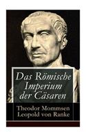 Das Römische Imperium der Cäsaren: Illustrierte Ausgabe: Länder und Leute von Cäsar bis Diocletian + Die Weltepoche des römischen Imperiums bis zum Zeitalter Justinians