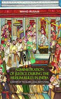 Administration of Justice During the Muslim Rule in India, with a History of the Origin of the Islamic Legal Institutions.