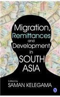 Migration, Remittances and Development in South Asia