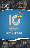 10 Years Solved Papers: ISC 10 Year Solved Papers For 2019 Examination Class XII - Science (ISC Ten Year - Science Class 12)