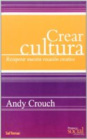 Crear cultura: Recuperar nuestra vocacion creativa