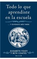 Todo Lo Que Aprendiste en la Escuela... y Olvidaste Mas Tarde = Homework for Grown-Ups: Everything You Learnt at School... and Promptly Forgot