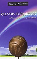 Relatos futboleros del ayer, del presente y del manana (Coleccion Relatos) (Spanish Edition)