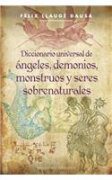 Diccionario Universal de Angeles, Demonios, Monstruos y Seres Sobrenaturales