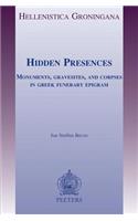 Hidden Presences: Monuments, Gravesites, and Corpses in Greek Funerary Epigram