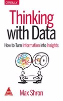 Thinking With Data How To Turn Information Into Insights