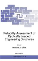 Reliability Assessment of Cyclically Loaded Engineering Structures: (39 NATO Science Partnership Subseries: 3)