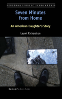 Seven Minutes from Home: An American Daughter's Story(1 Personal/Public Scholarship)