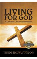 Living for God, a Counter Culture Revolution