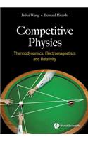 Competitive Physics: Thermodynamics, Electromagnetism and Relativity