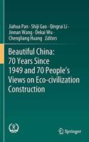 Beautiful China: 70 Years Since 1949 and 70 People's Views on Eco-Civilization Construction