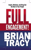 Full Engagement!: Inspire, Motivate, and Bring Out the Best in Your People