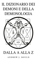 Il dizionario dei demoni e della demonologia dalla A alla Z