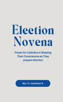 Election Novena: Prayer for Catholics in Shaping Their Consciences as They prepare Election