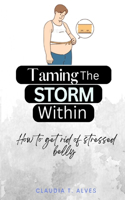 Taming The Storm Within: How to get rid of stressed belly