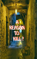 Reason To Kill