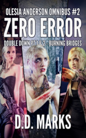 Zero Error: Olesia Anderson Omnibus #2 (Double Down Part 1 & 2, Burning Bridges)