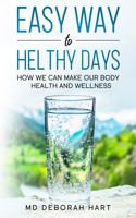 Easy Way to Healthy Days: How we can make our body health and wellness