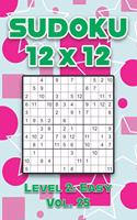 Sudoku 12 x 12 Level 2: Easy Vol. 25: Play Sudoku 12x12 Twelve Grid With Solutions Easy Level Volumes 1-40 Sudoku Cross Sums Variation Travel Paper Logic Games Solve Japane