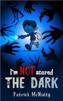 I'm NOT scared of THE DARK