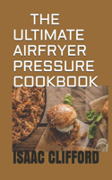 The Ultimate Airfryer Pressure Cookbook