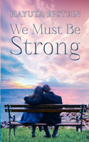 We Must Be Strong