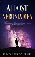 Ai Fost Nebunia Mea: Chiar daca noi doi acum pa?im pe rute cu destina?ii diferite.