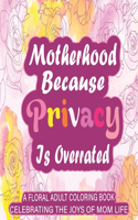 Motherhood Because Privacy Is Overrated