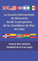 Escuela Internacional de Ministerio desde la perspectiva de las Asambleas de Dios de Cuba
