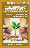 The Socially Responsible Investing Book: How To Make A Difference