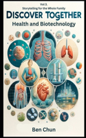 Discover Together: Storytelling for the Whole Family-Volume 3: Health and Biotechnology(3 Discover Together!)