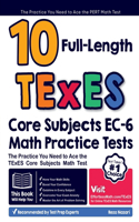 10 Full Length TExES Core Subjects EC-6 Math Practice Tests