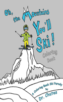 Oh, the Mountains You'll Ski! A Coloring Book Ski Parody