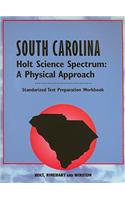 South Carolina Holt Science Spectrum Standardized Test Preparation Workbook: A Physical Approach
