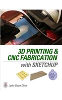 3D Printing and CNC Fabrication with SketchUp